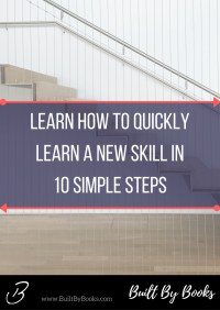 Quickly learn how to acquire new skills, based on the book The First 20 Hours | Built by Books
