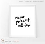 Maybe Swearing will help